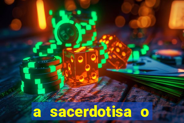 a sacerdotisa o que ele sente por mim